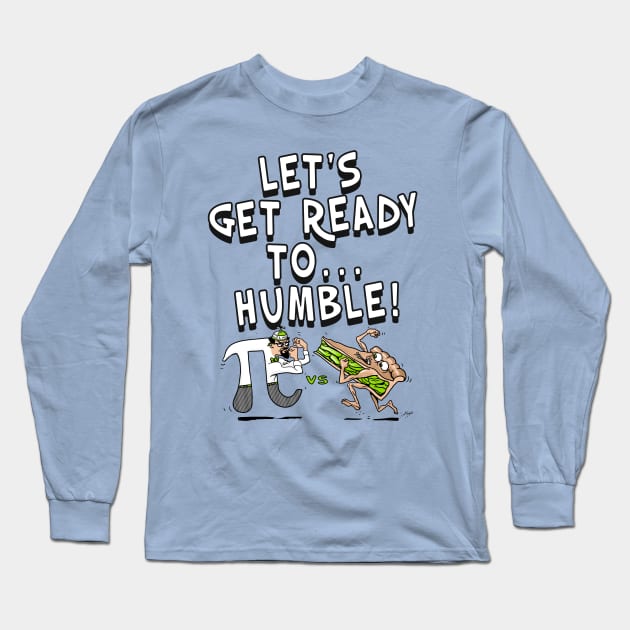 It's Pi Day Let's Get Ready to Humble Long Sleeve T-Shirt by Mudge